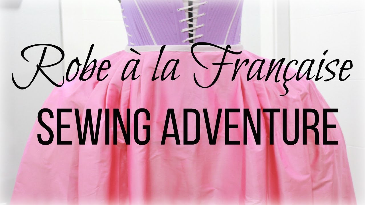 Sewing a Robe à la Française || PART 1
