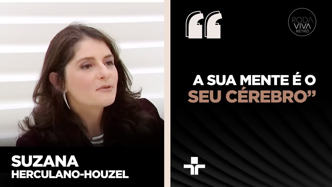 Mente x cérebro: Suzana Herculano discute a relação entre os dois