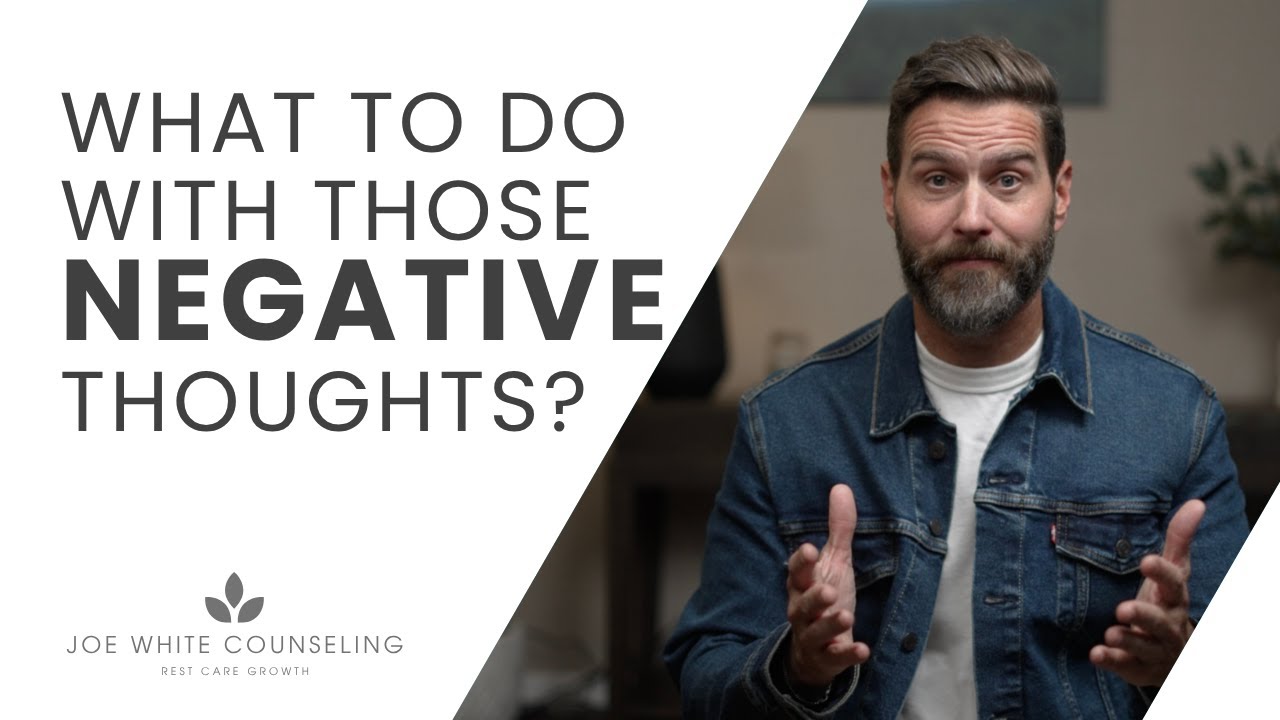 What to Do with Those Negative Thoughts?