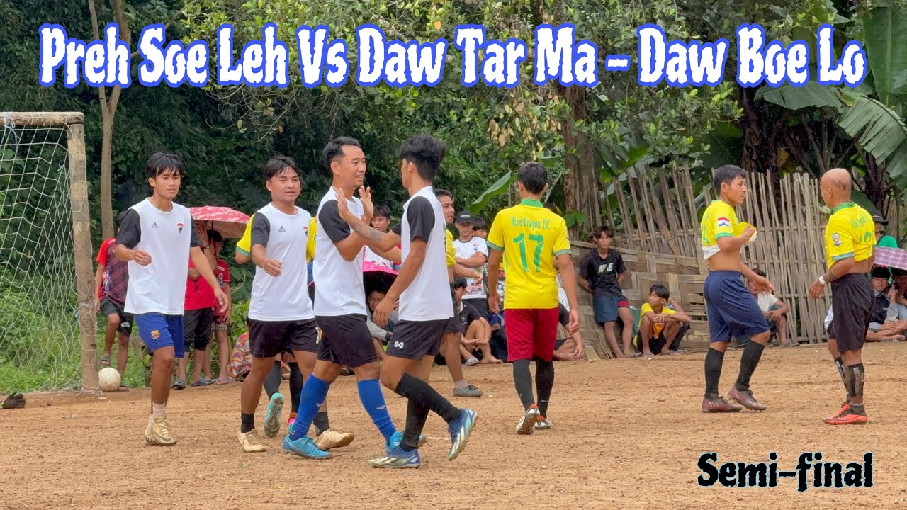 Semi-final || Preh Soe Leh Vs Daw Tar Ma - Daw Boe Lo Soccer 2025