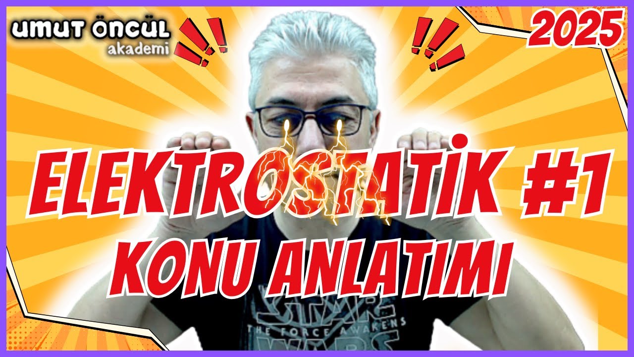 Elektrostatik #1 | Konu Anlatımı | Temel Kavramlar | 2025
