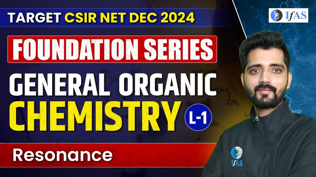 Resonance In GOC CSIR NET | General Organic Chemistry CSIR NET 2024 | Foundation Series | L1 |  IFAS