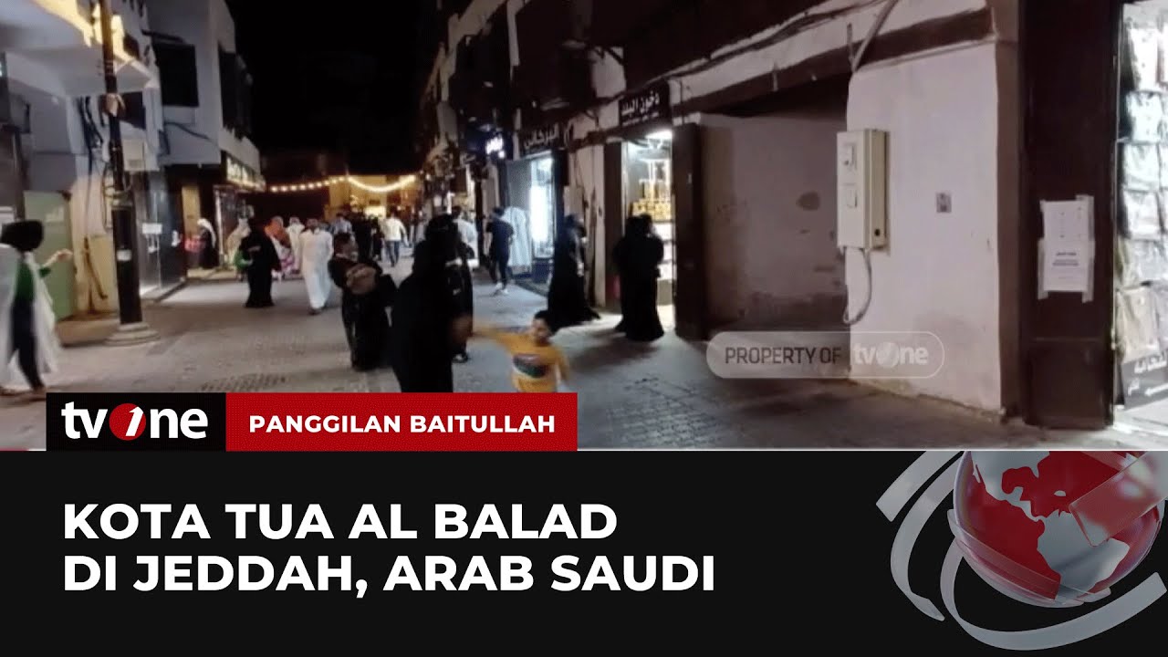Mengenal Al Balad Kawasan Kota Tua di Jeddah | Panggilan Baitullah tvOne