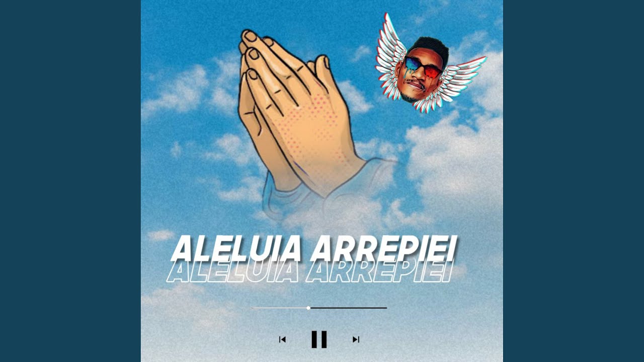 Aleluia, Arrepiei