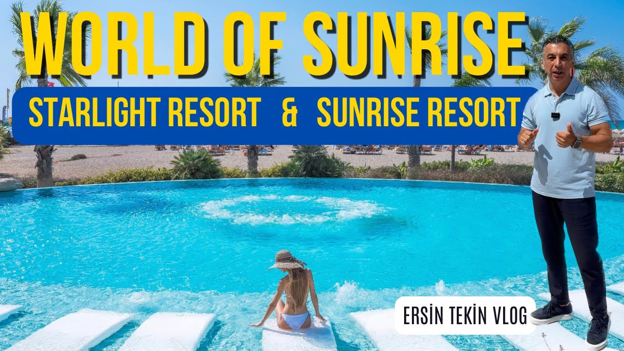 WORLD OF SUNRISE ( Starlight Resort ve Sunrise Resort ) Otellerinde dolu dolu bir tatil deneyimi.