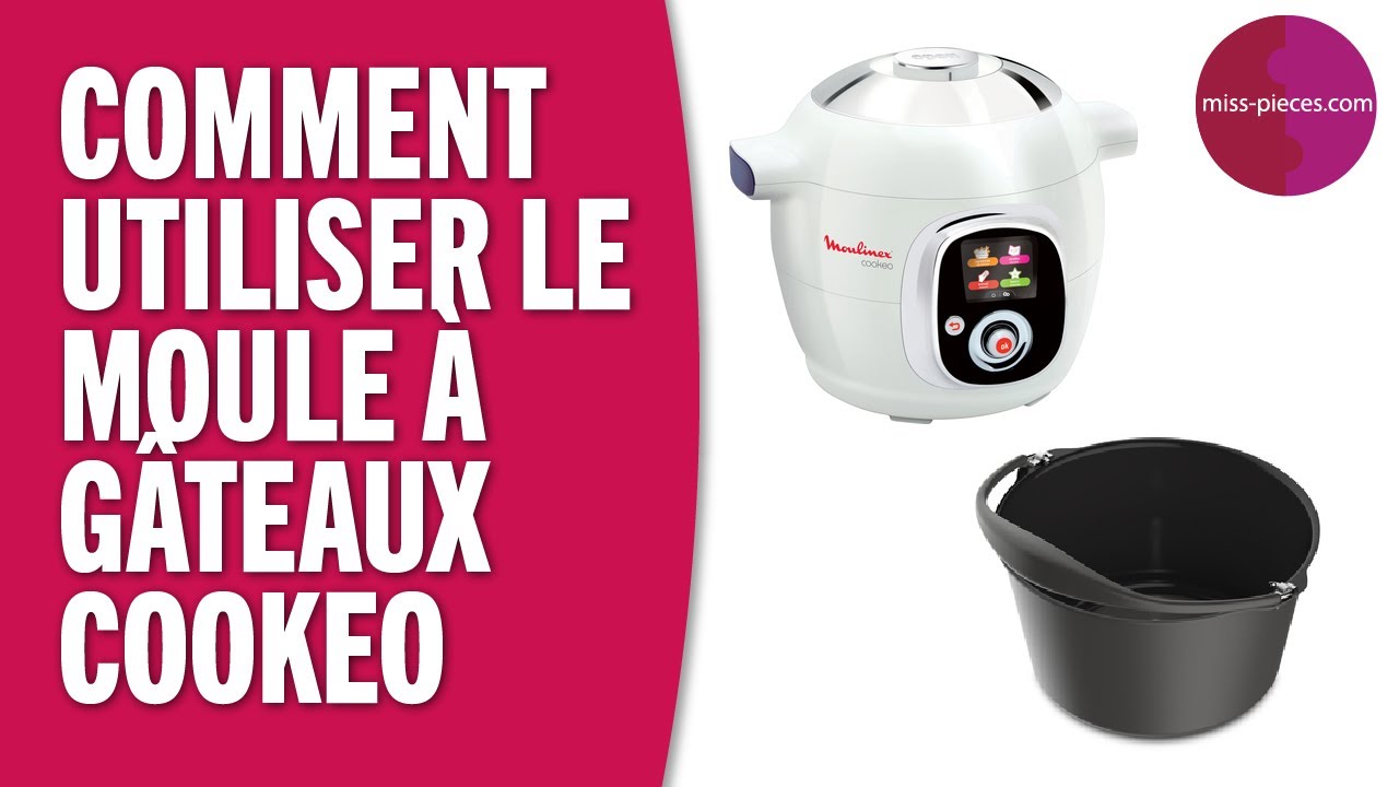 Comment utiliser le moule &agrave; g&acirc;teaux du Cookeo Moulinex
