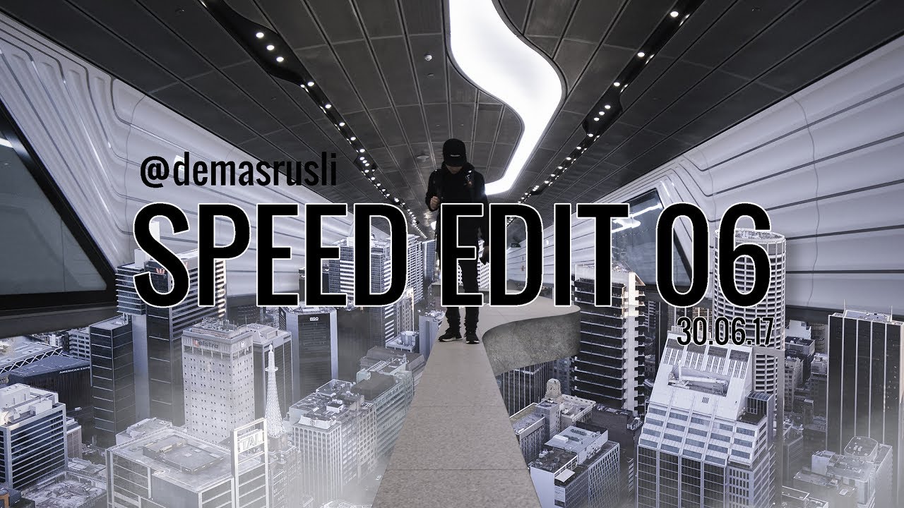 @demasrusli speed edit 06 // 30.06.17