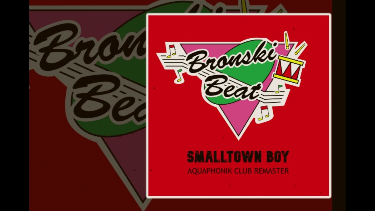 Bronski Beat - Smalltown Boy (Aquaphonik Club Remaster)