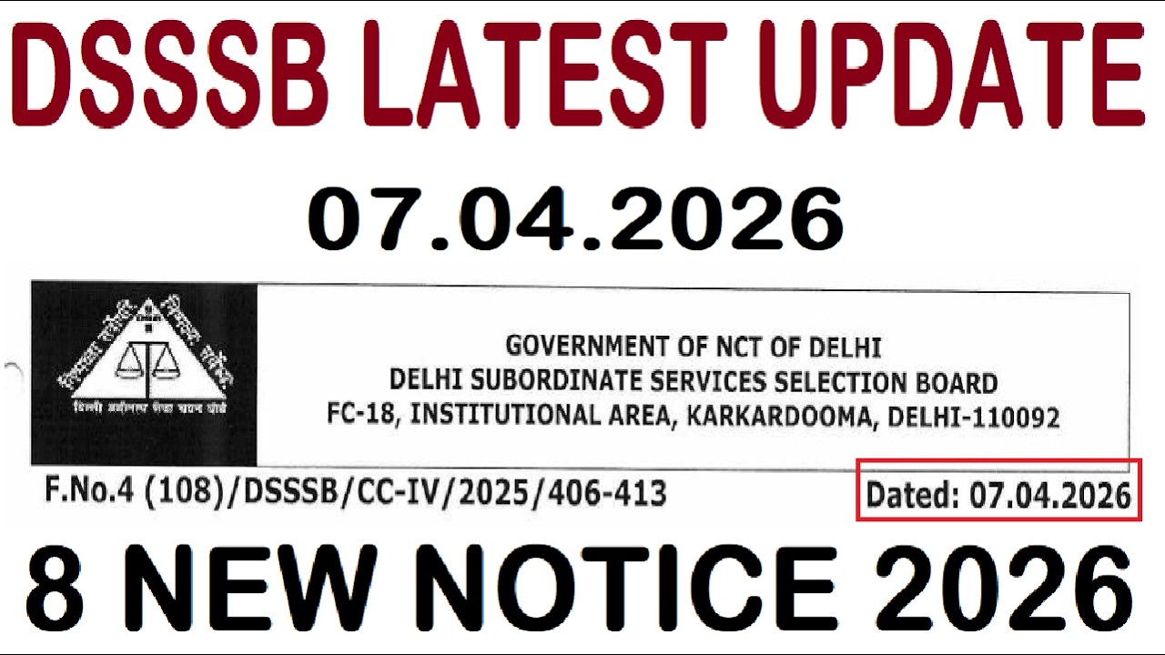 DSSSB 8 NEW NOTICE 2026 || DSSSB LATEST UPDATE 07.04.2026