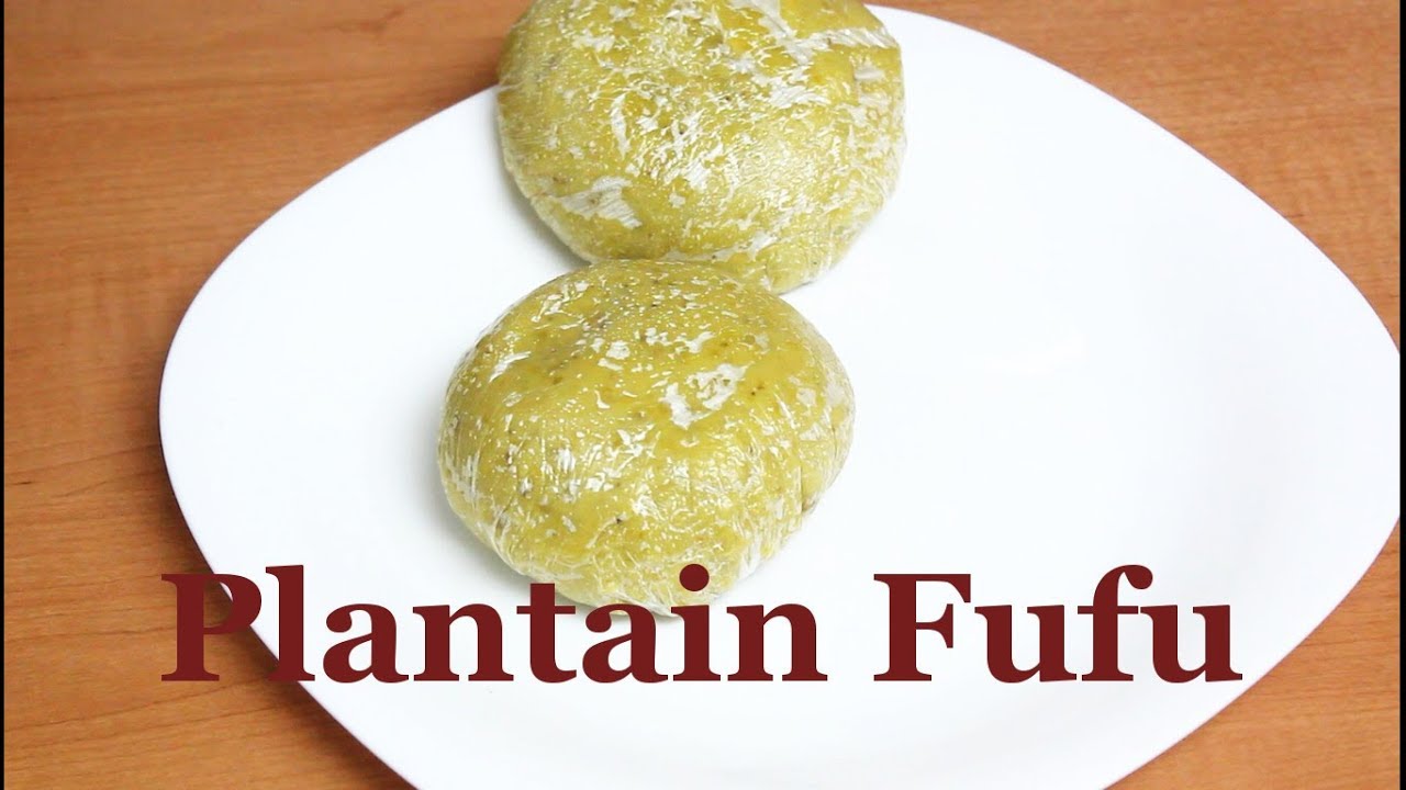 Plantain Fufu: 4 Tools For Plantain Fufu | Flo Chinyere