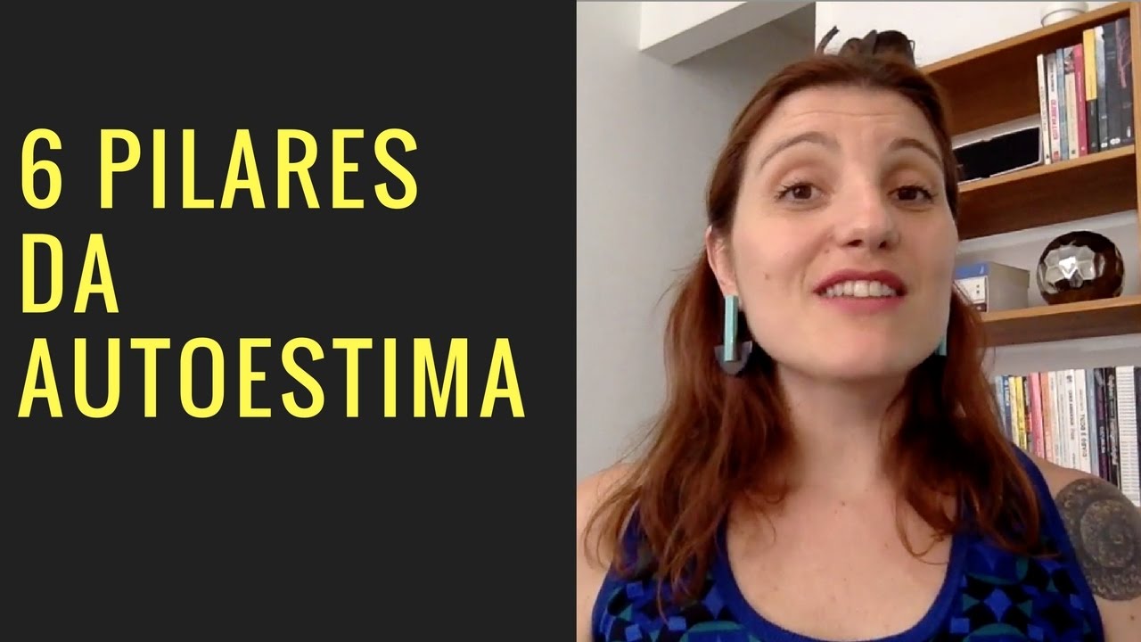 Os 6 pilares da autoestima