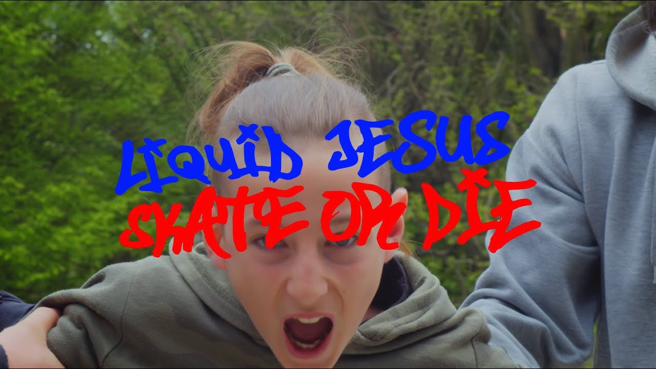 LIQUID JESUS - Skate Or Die (Official Video)