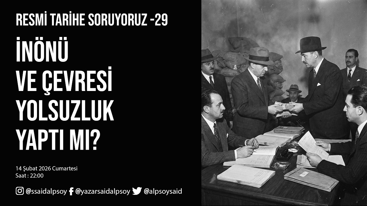 RESMİ TARİHE SORUYORUZ-29: İNÖNÜ VE ÇEVRESİ YOLSUZLUK YAPTI MI?