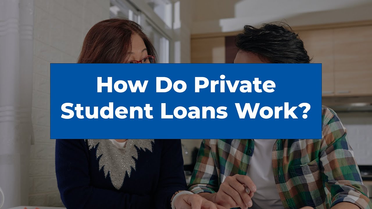 How Do Private Student Loans Work
