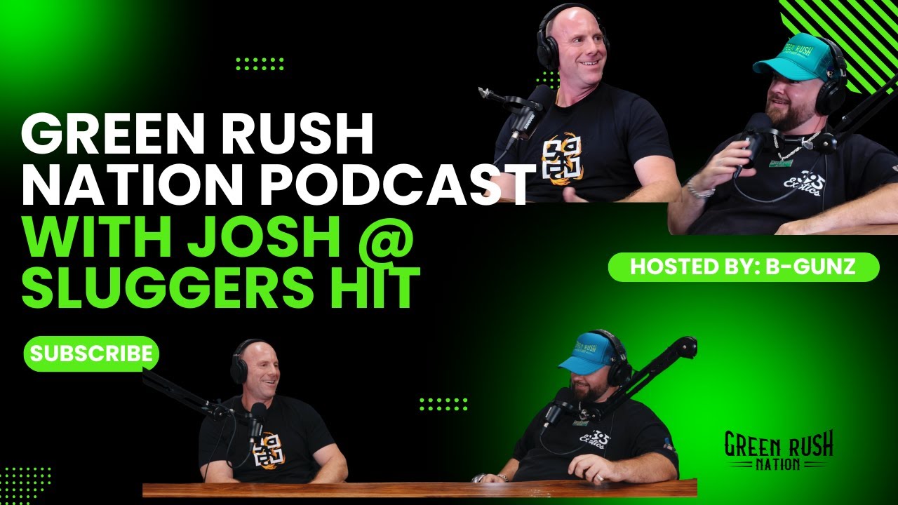 Green Rush Nation Podcast | Episode 46: Josh From Sluggers Hit!