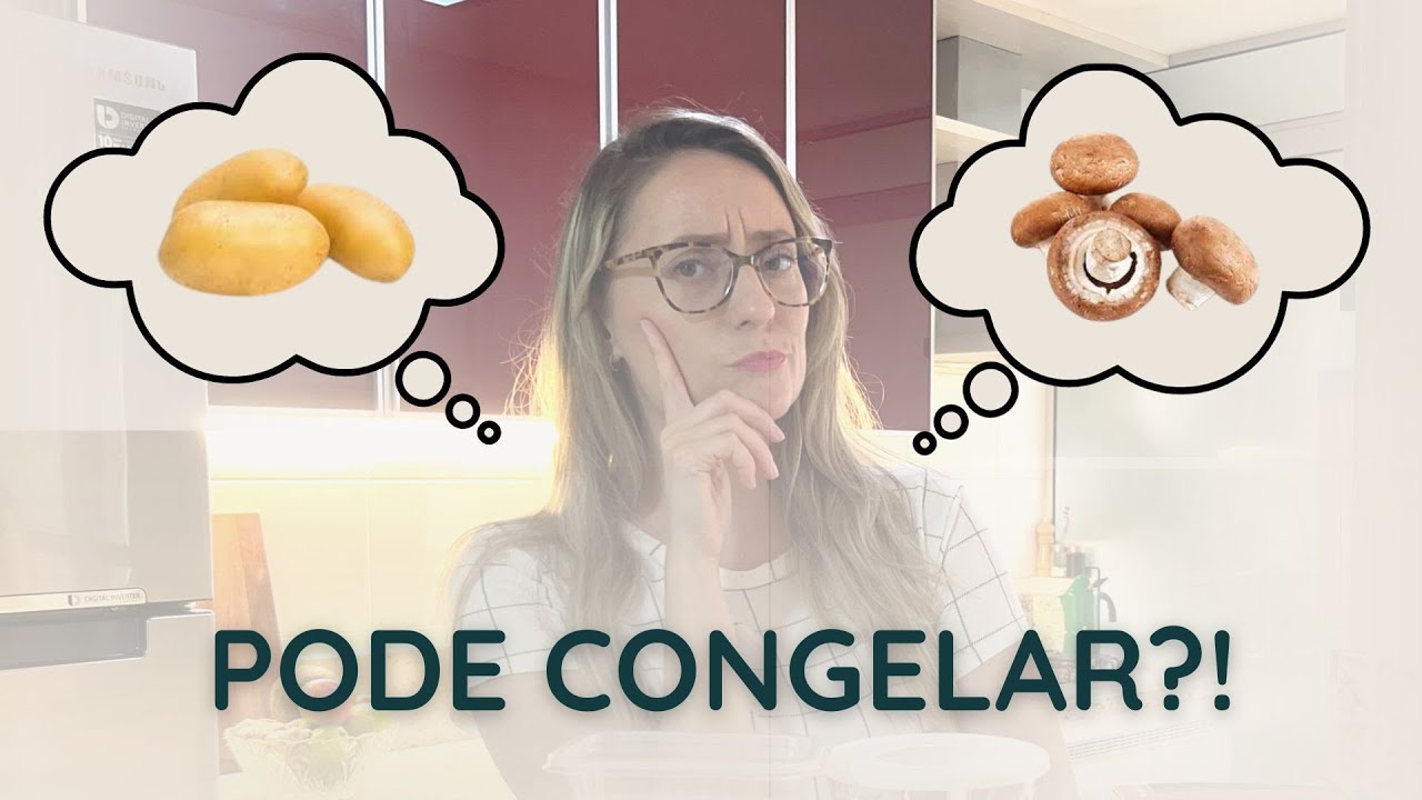 O QUE PODE CONGELAR (E O QUE N&Atilde;O PODE!) | MANUAL DO CONGELAMENTO DE COMIDAS | Pode congelar batata?