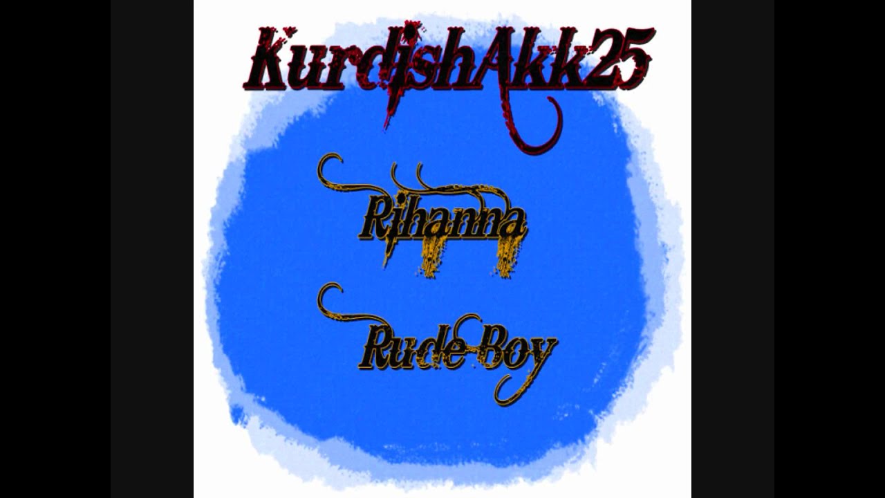 KurdishAkk25 Rihanna Rude Boy Chipmunks [HD]