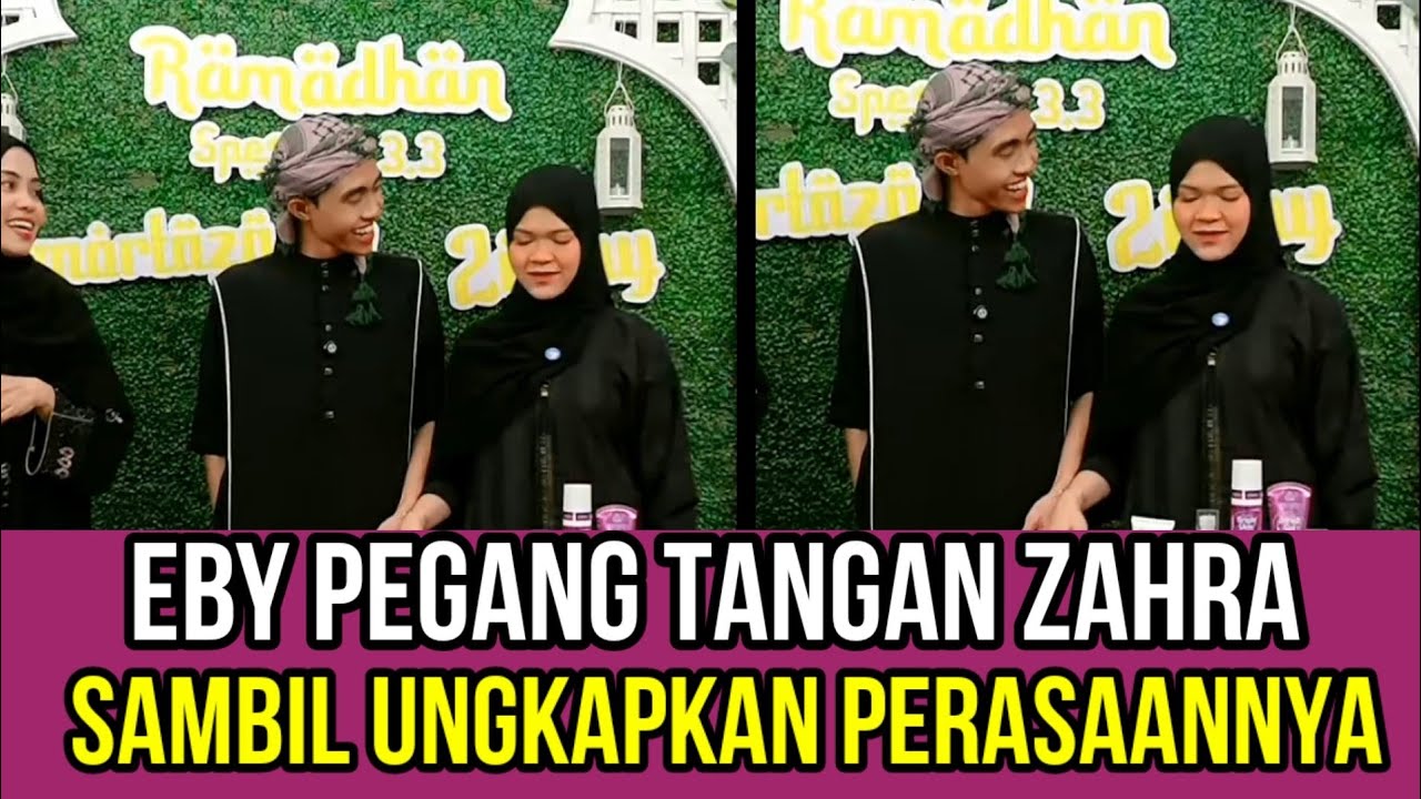 Live Eby Pegang Tangan Zahra, Sambil Ungkapkan Perasaannya!