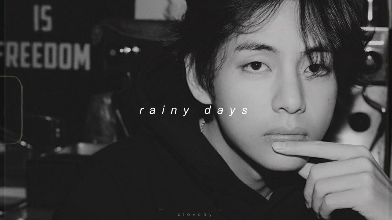 v -  rainy days (sped up + reverb)