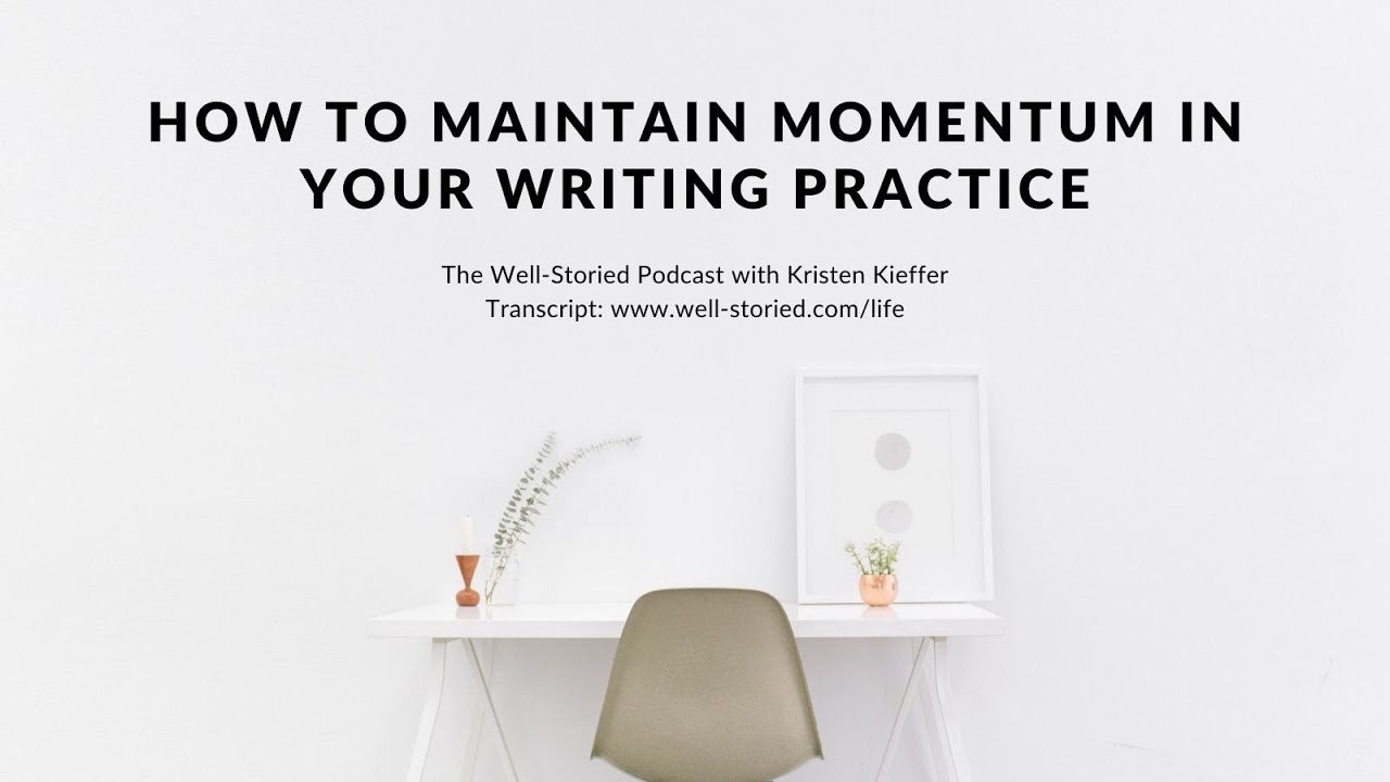 How to Maintain Momentum in Your Writing Practice