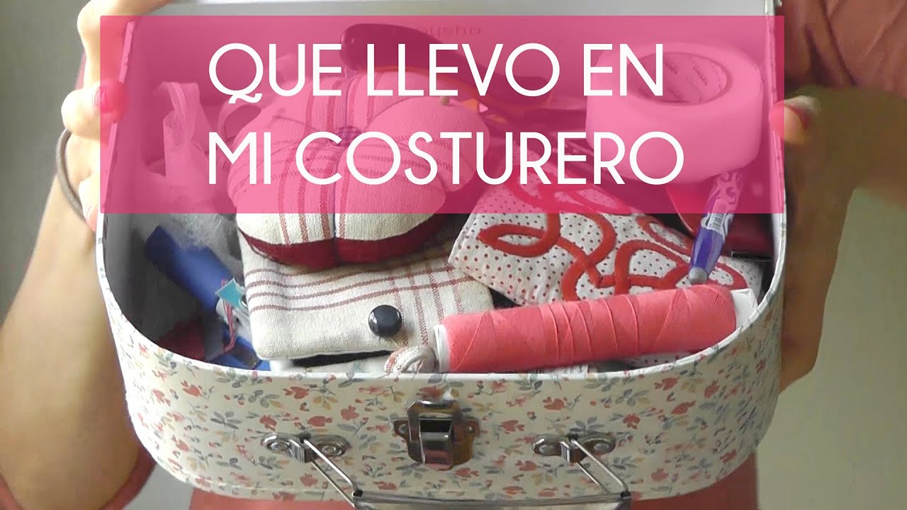 QUE LLEVO EN MI COSTURERO