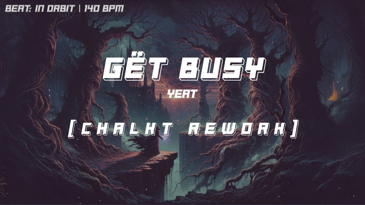 Yeat - Gët Busy  [Chalkt Rework]