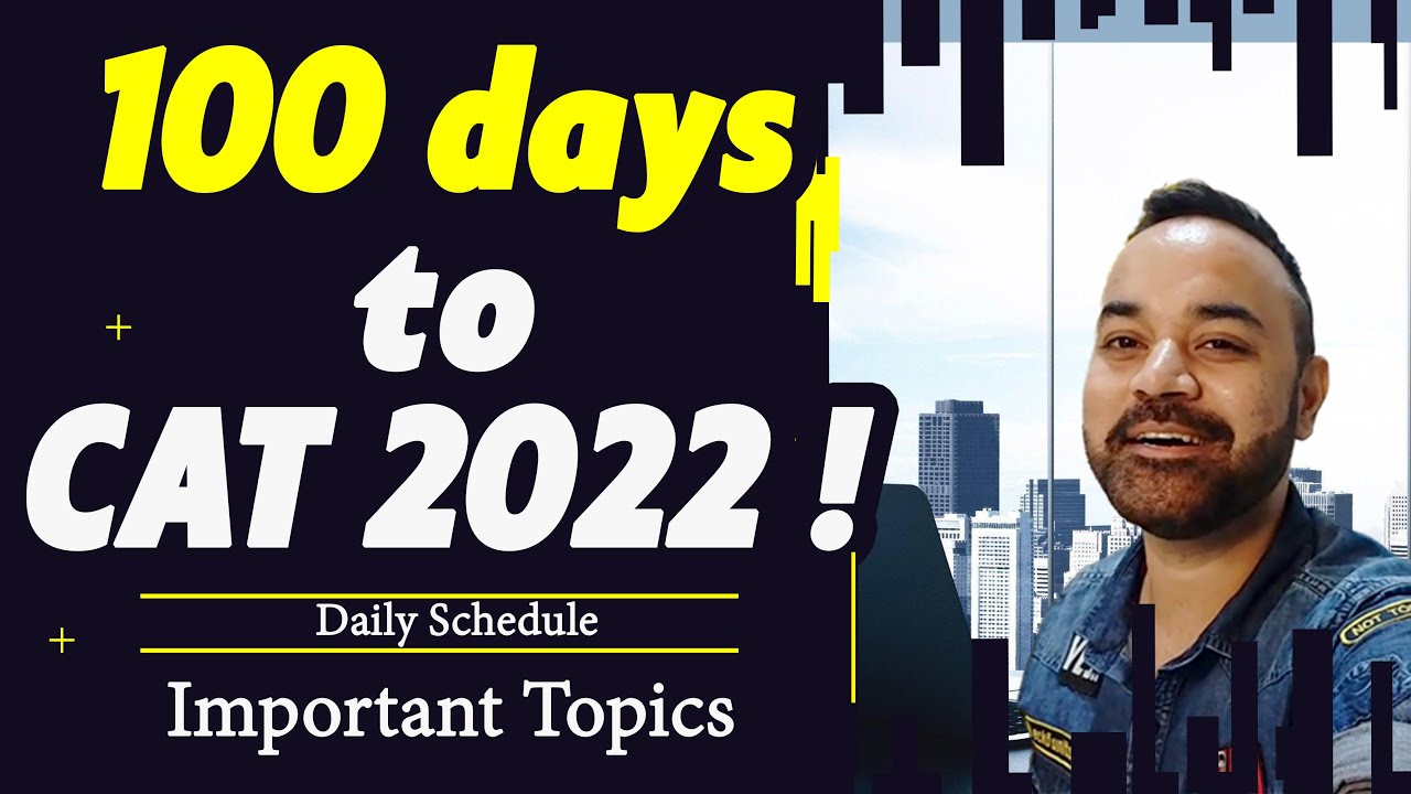 100 days to CAT 2022 | Preparation plan | Daily Schedule | Books | Mocks | Important TOPICS for CAT