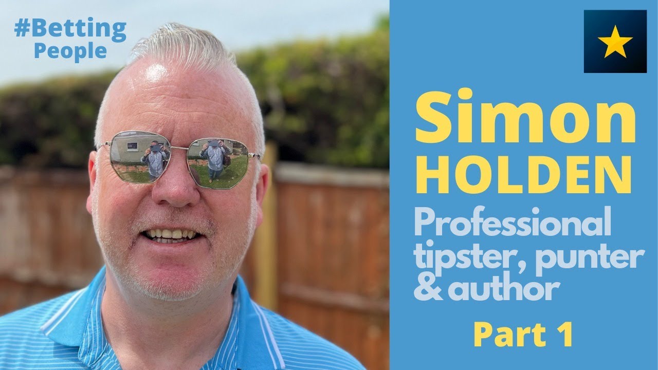 #BettingPeople Interview SIMON HOLDEN Professional Punter 1/3