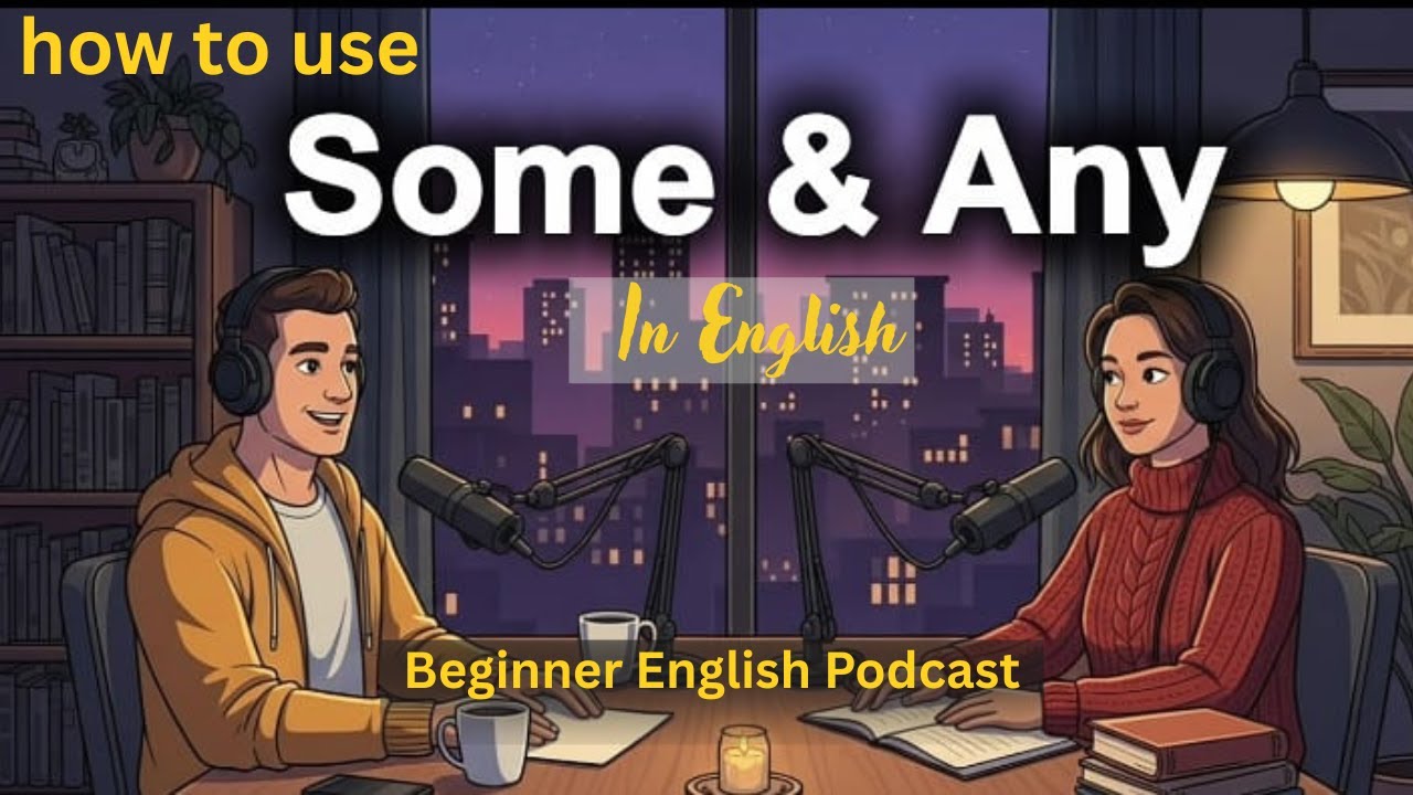 How to Use SOME vs ANY in English | Real Conversations English Podcast
