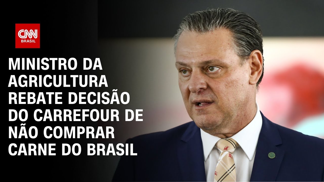 Ministro da Agricultura rebate decisão do Carrefour de não comprar carne do Brasil | LIVE CNN