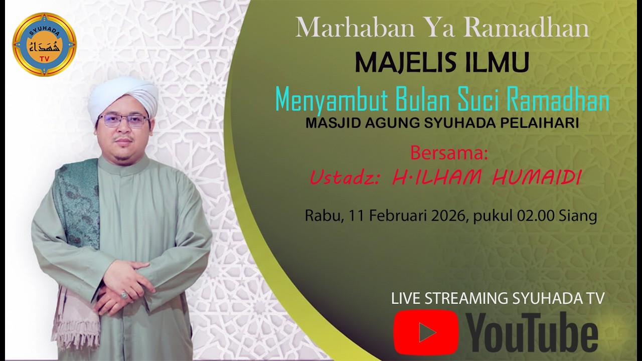 🔴LIVE PENGAJIAN MENYAMBUT BULAN SUCI RAMADHAN( KH.ILHAM HUMAIDI(22 SYA'BAN 1447 H/11 PEBRUARI 2026 M