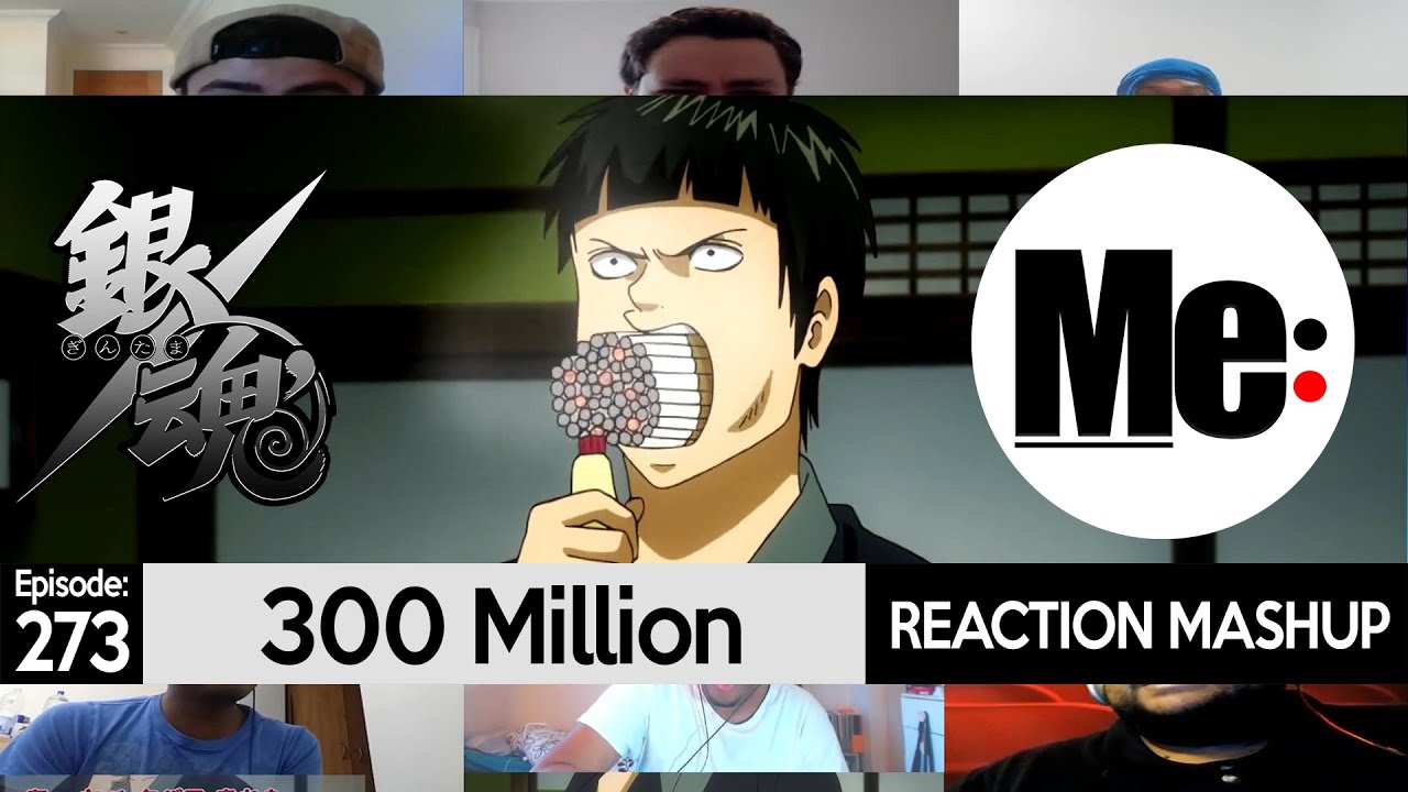 300 Million | Gintama 銀魂 Episode 273 | REACTION MASHUP