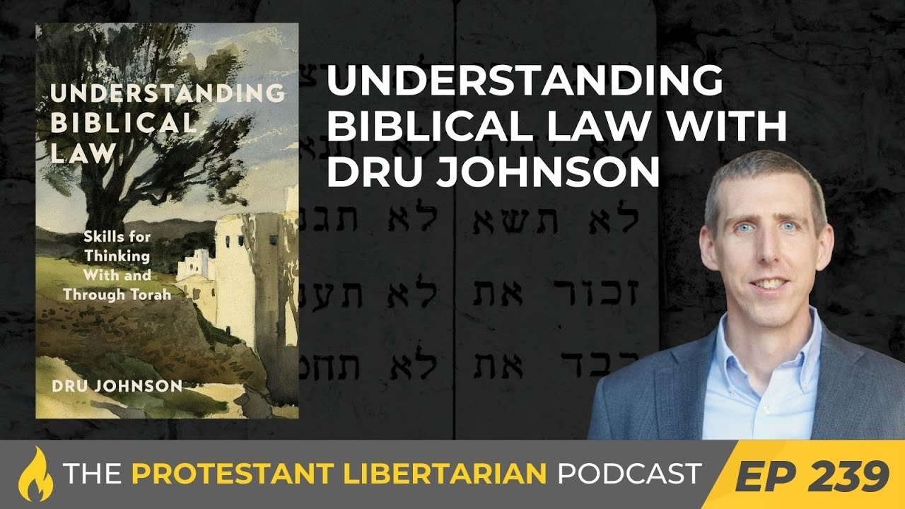 Ep 239: Understanding Biblical Law with Dru Johnson