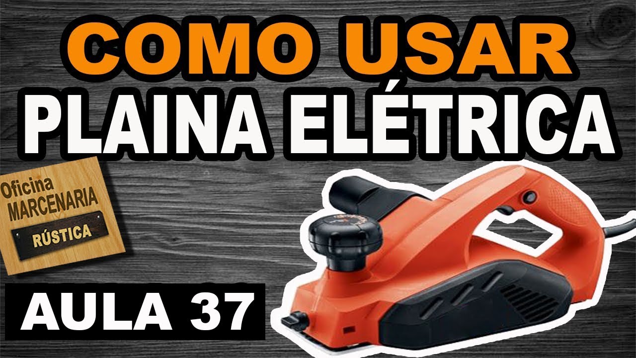 Plaina eletrica manual como usar plaina na madeira diy faça você mesmo curso de marcenaria rustica