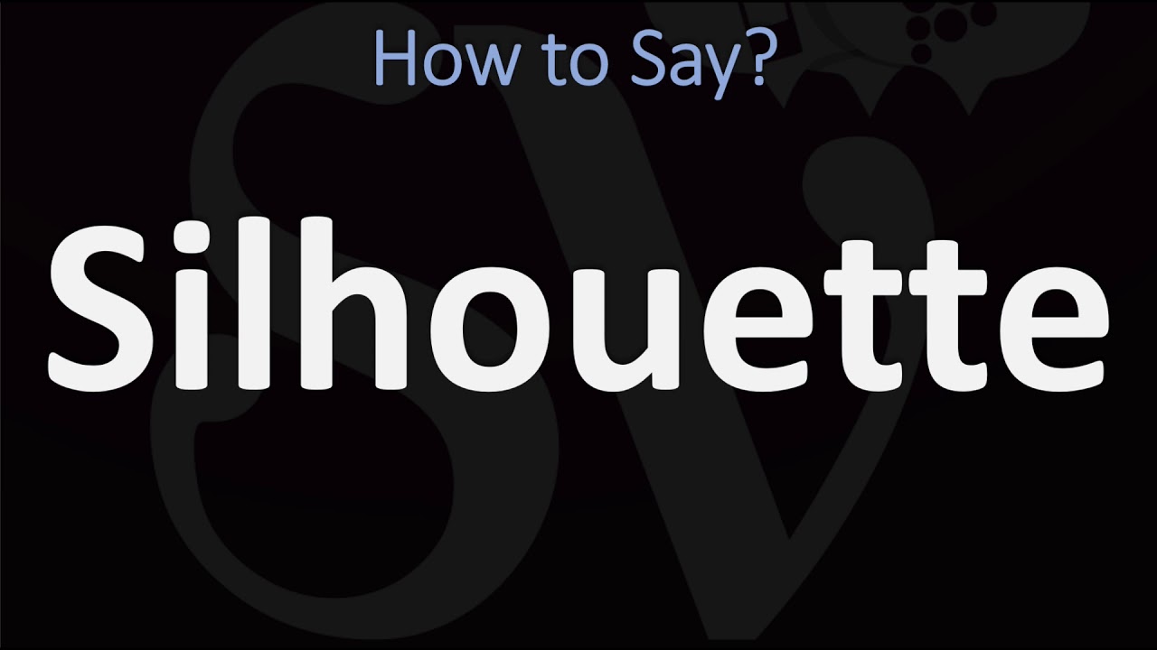 How to Pronounce Silhouette? (CORRECTLY) Meaning & Pronunciation