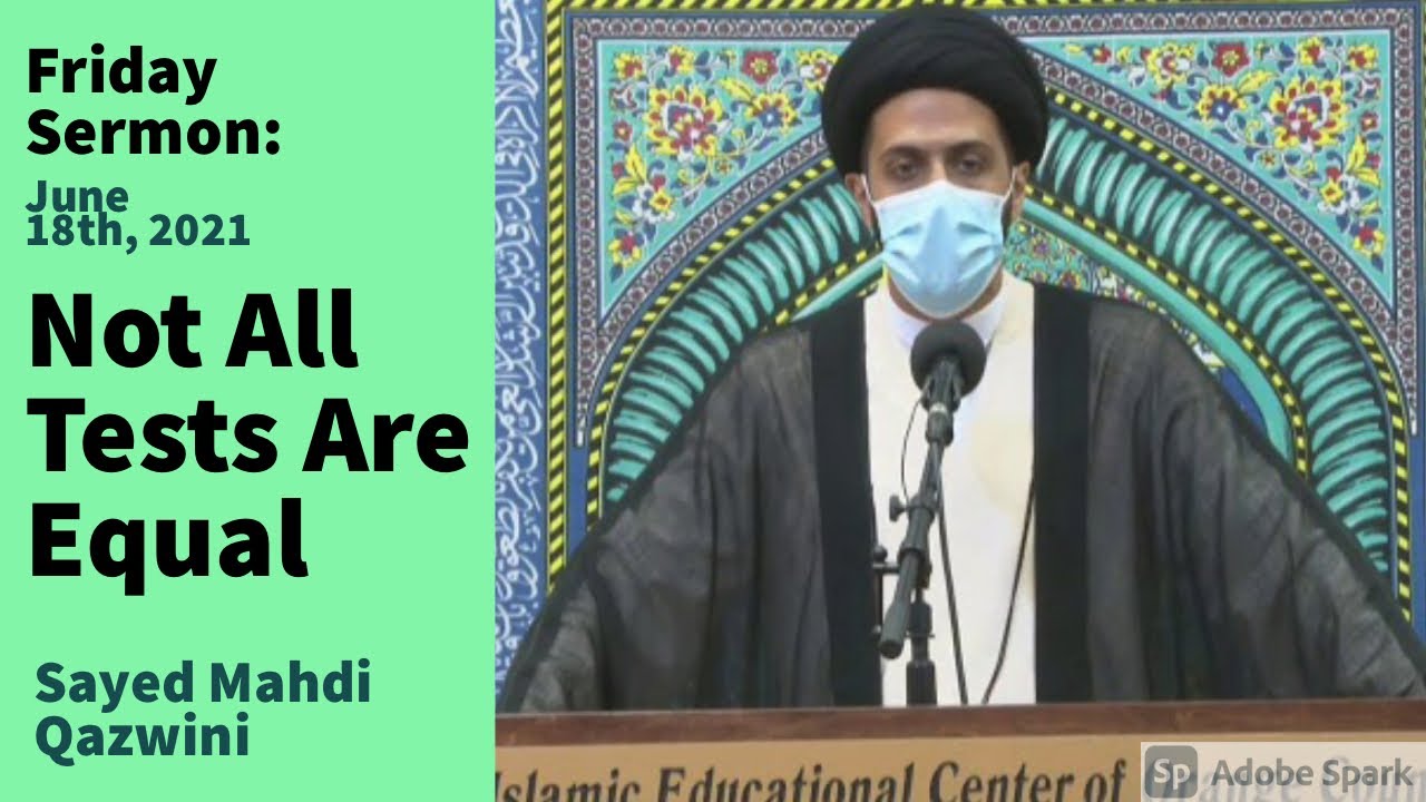 Not All Tests Are Equal | Friday Sermon 6/18/21 | Sayed Mahdi Qazwini