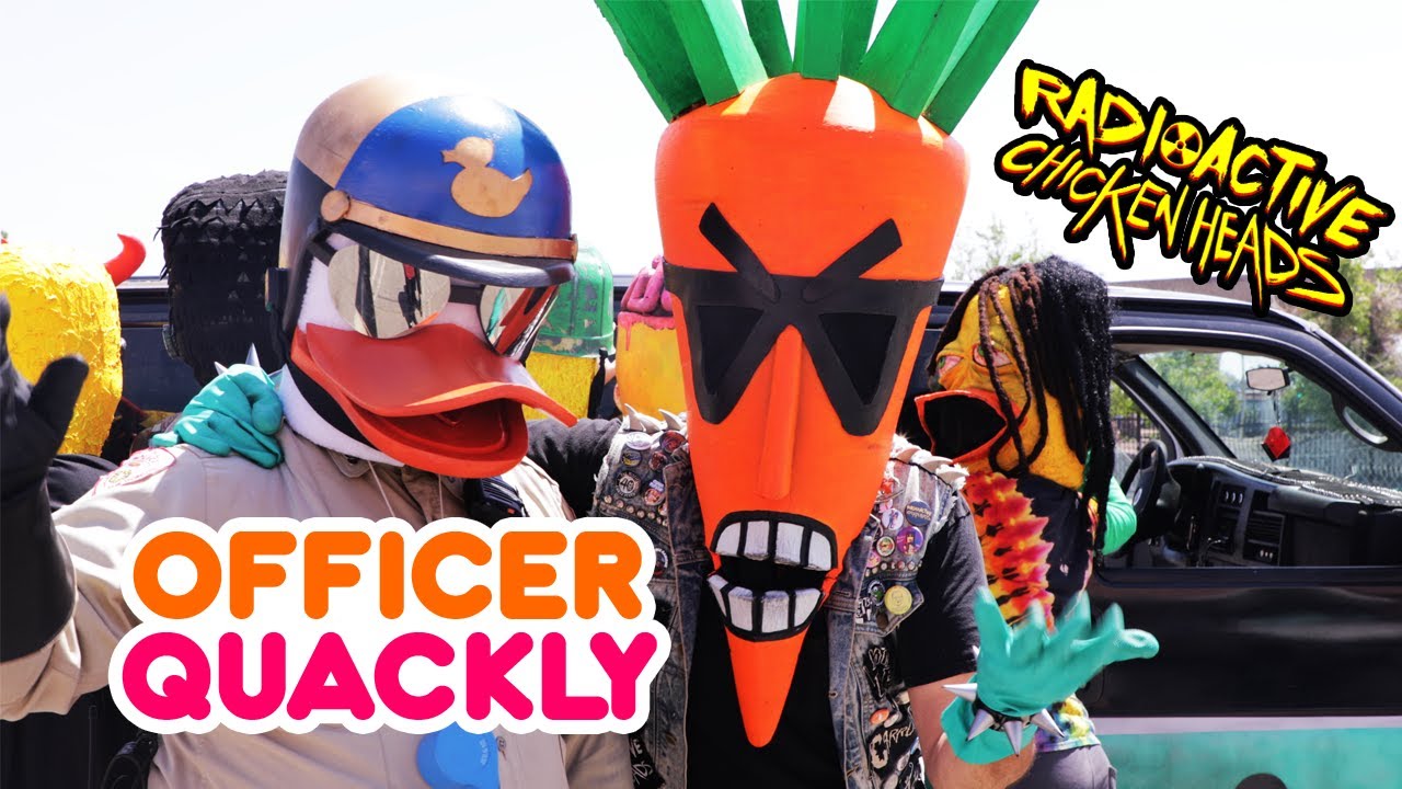 Radioactive Chicken Heads get pulled over by OFFICER QUACKLY