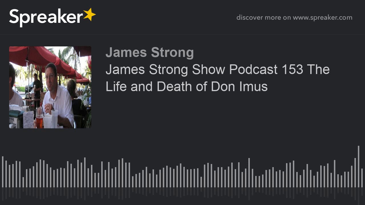 James Strong Show Podcast 153 The Life and Death of Don Imus (part 1 of 4)