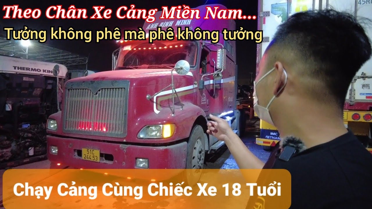 Trải nghiệm hành trình chạy cảng đêm cùng anh em đường dài công ty khi ít hàng biên giới | #360