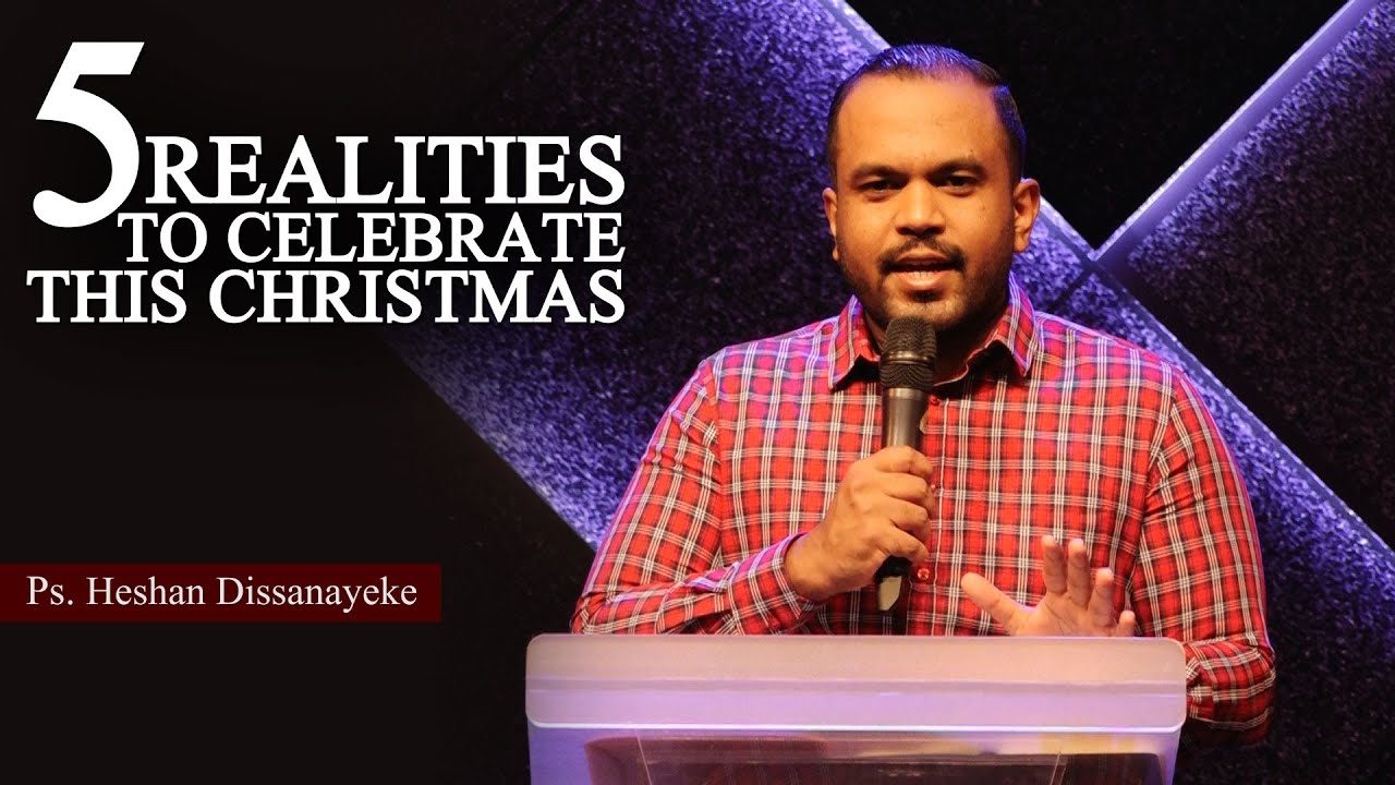 5 Realities to Celebrate Christmas - Pastor Heshan Dissanayeke  |  Life Centre