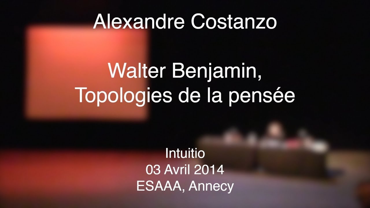 Alexandre Costanzo - Walter Benjamin, Topologies de la pensée