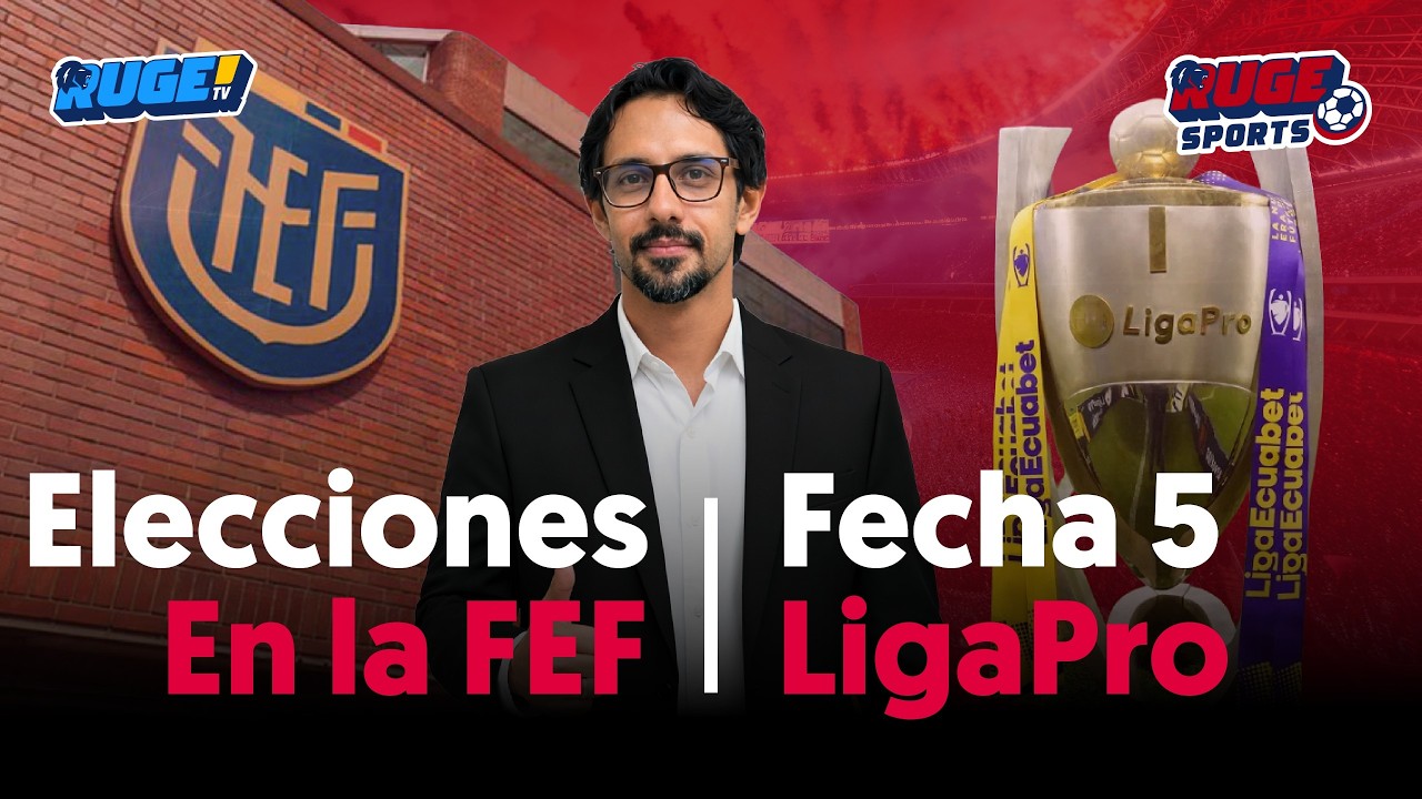 🔴#RugeSports | Elecciones en la FEF + Hoy inicia la fecha 5 de LigaEcuabet | 17 mar