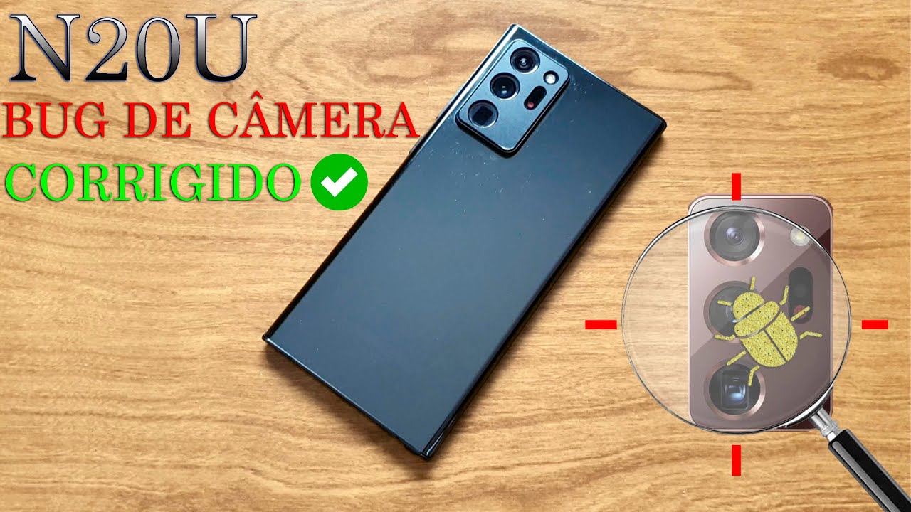 #SAMSUNG GALAXY NOTE 20 ULTRA - BUG DE CÂMERA CORRIGIDO - ENTENDA E SAIBA COMO EVITAR