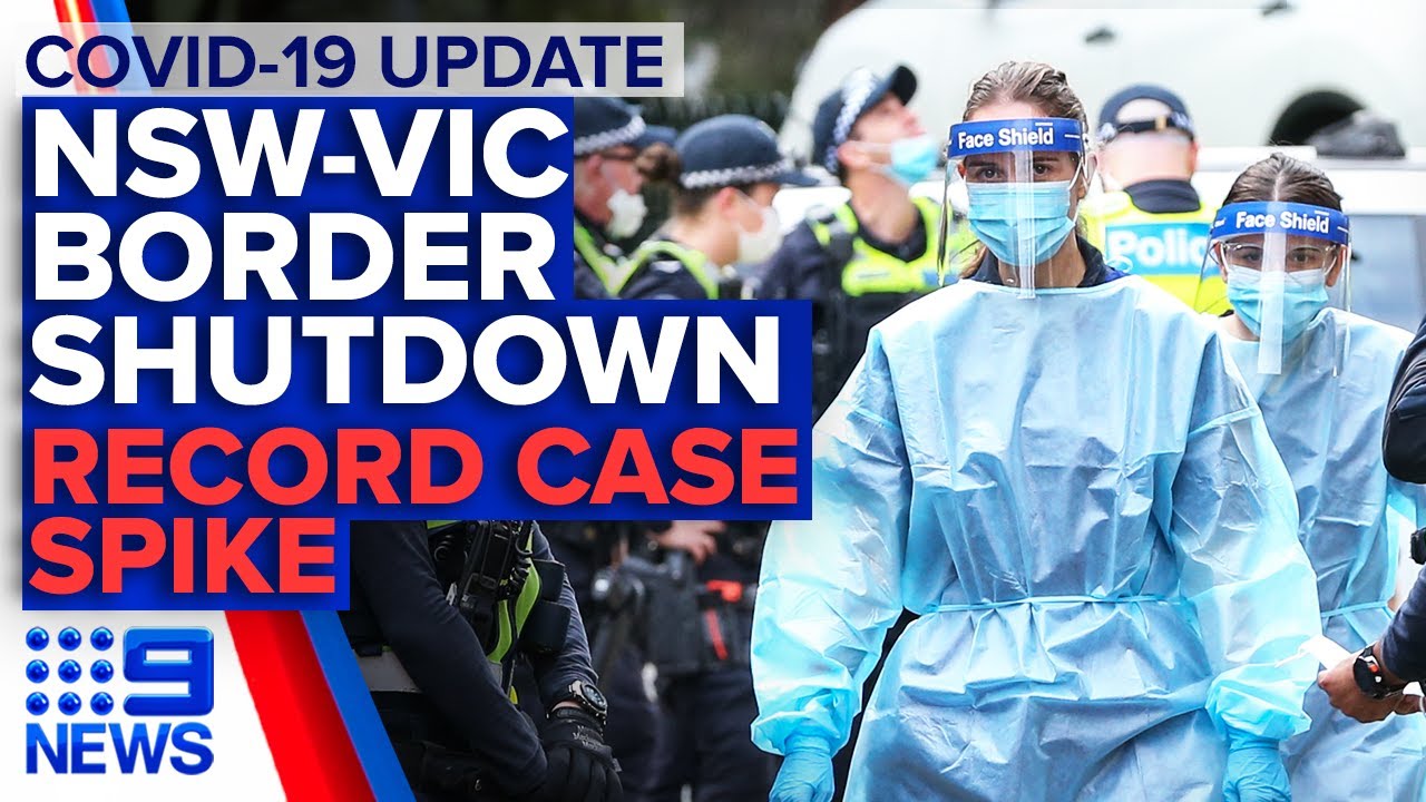 Coronavirus: NSW border closure as Victoria records 127 new cases | 9 News Australia