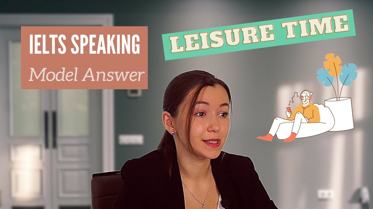 IELTS Speaking Part 2 - Leisure Time (Model Answer)