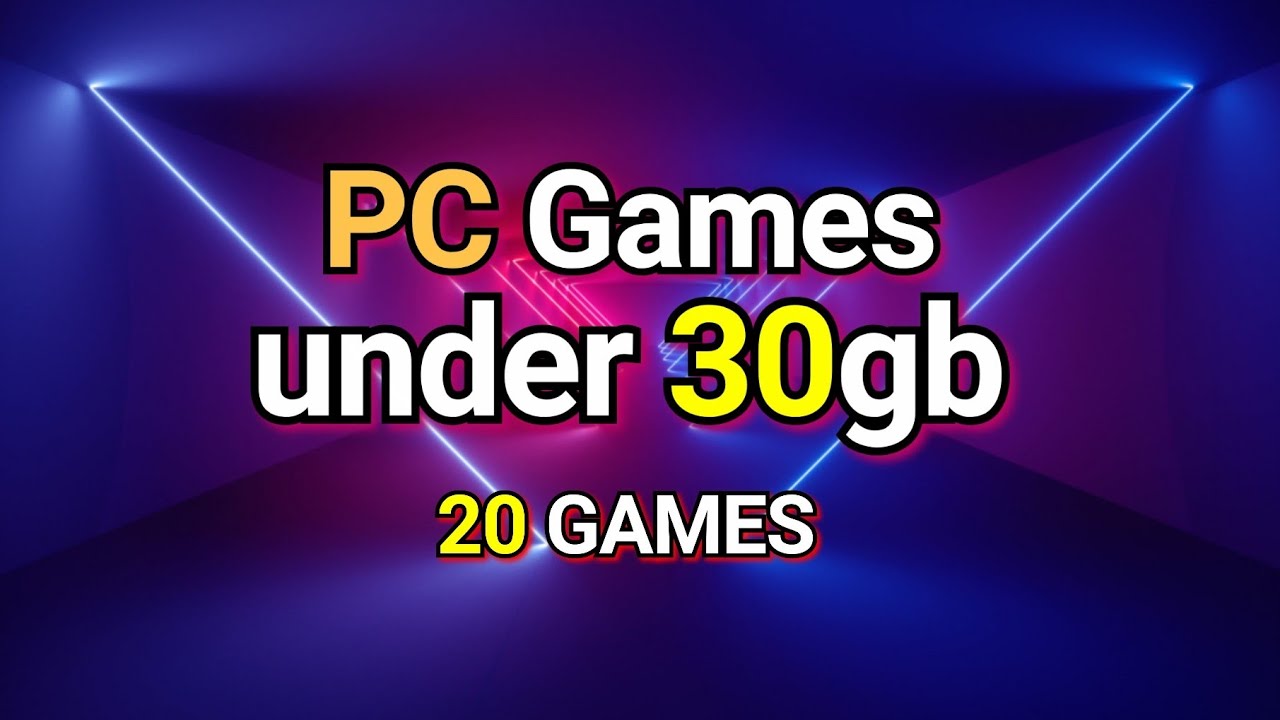 PC Games under 30gb - 20 Games