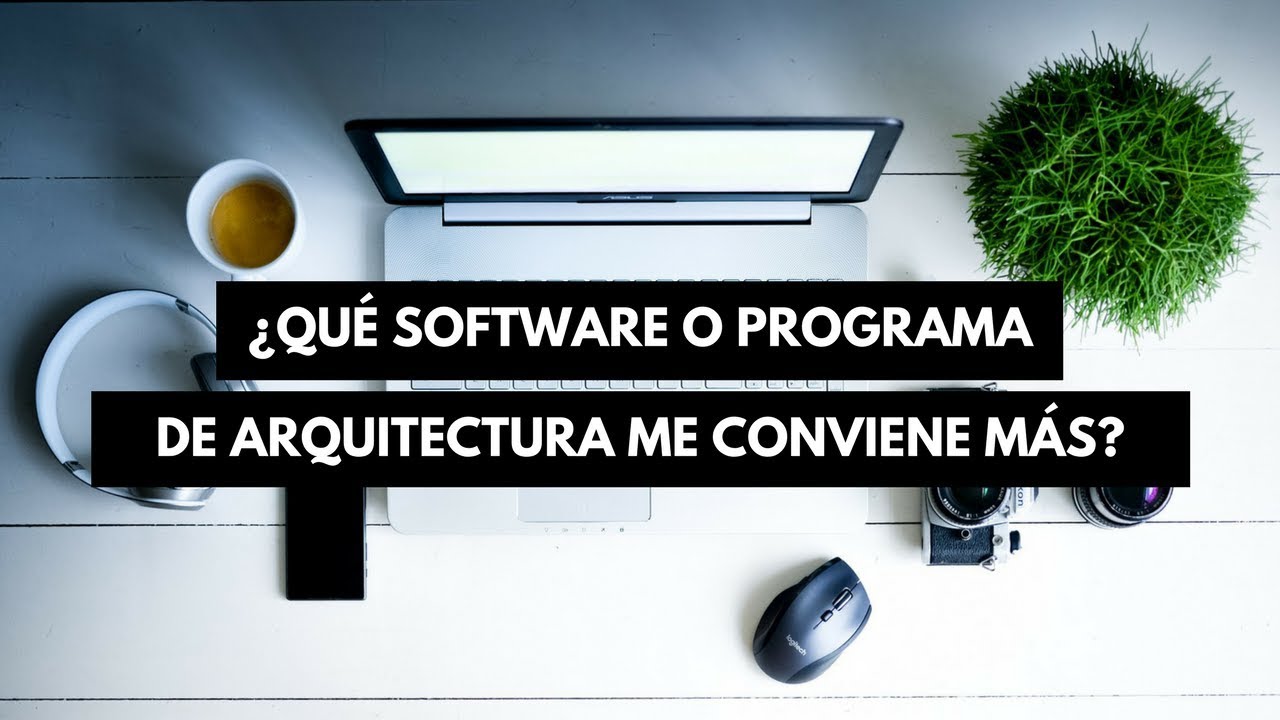 &iquest;Qu&eacute; Software o Programa de Arquitectura me conviene m&aacute;s?