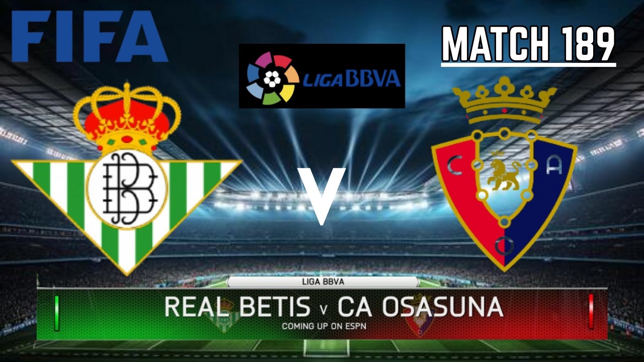 REAL BETIS VS CA OSASUNA - La Liga / Liga BBVA 2025-2026 | Match 189 | FIFA 14