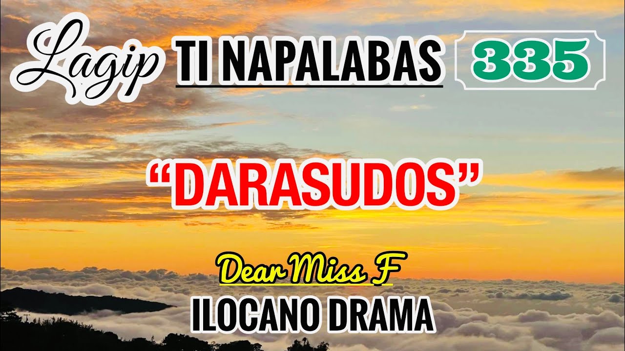 DARASUDOS - letter from Flora | LAGIP TI NAPALABAS 335 | ILOCANO DRAMA | DEAR MISS F