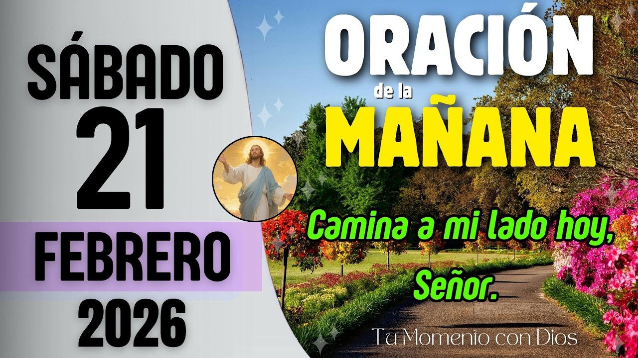 ORACIÓN DE LA MAÑANA de Hoy | Sábado 21 de Febrero de 2026 | Mateo 6:34
